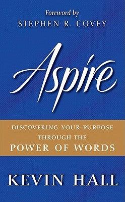 Aspire: Discovering Your Purpose Through the Power of Words - Hardcover | Diverse Reads
