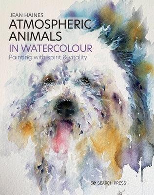 Atmospheric Animals in Watercolour: Painting with Spirit & Vitality - Hardcover | Diverse Reads