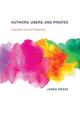 Authors, Users, and Pirates: Copyright Law and Subjectivity - Paperback | Diverse Reads