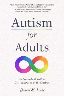 Autism for Adults: An Approachable Guide to Living Excellently on the Spectrum - Paperback | Diverse Reads