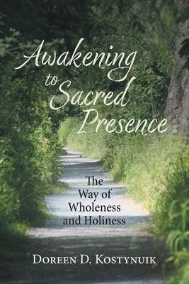 Awakening To Sacred Presence: The Way of Wholeness and Holiness - Paperback | Diverse Reads