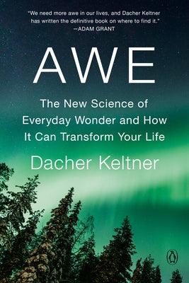 Awe: The New Science of Everyday Wonder and How It Can Transform Your Life - Paperback | Diverse Reads