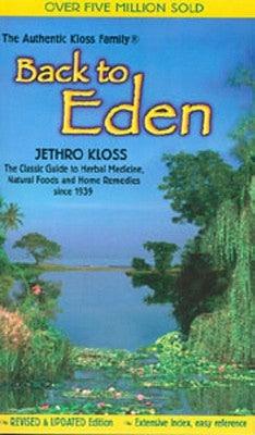 Back to Eden: The Classic Guide to Herbal Medicine, Natural Foods, and Home Remedies Since 1939 - Paperback | Diverse Reads