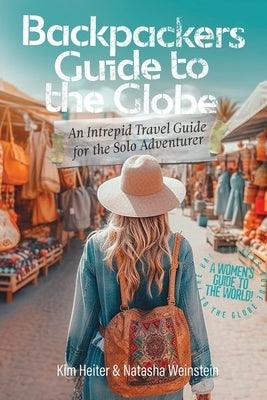 Backpackers' Guide to the Globe: An Intrepid Travel Guide for the Solo Adventurer - Paperback | Diverse Reads