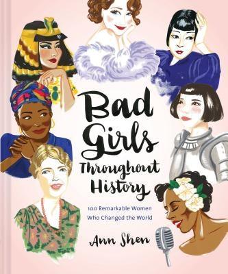 Bad Girls Throughout History: 100 Remarkable Women Who Changed the World - Hardcover | Diverse Reads
