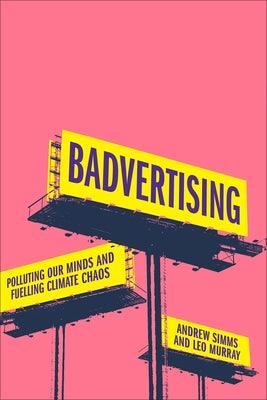 Badvertising: Polluting Our Minds and Fuelling Climate Chaos - Hardcover | Diverse Reads