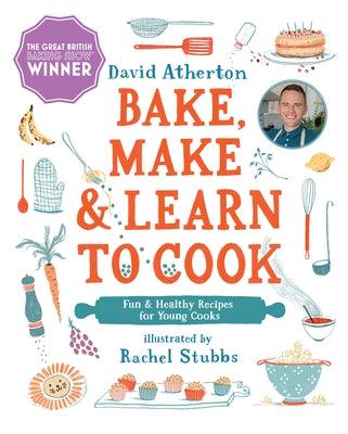 Bake, Make, and Learn to Cook: Fun and Healthy Recipes for Young Cooks - Hardcover | Diverse Reads