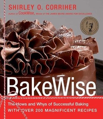Bakewise: The Hows and Whys of Successful Baking with Over 200 Magnificent Recipes - Hardcover | Diverse Reads