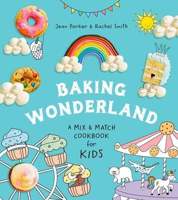Baking Wonderland: A Mix & Match Cookbook for Kids! - Hardcover | Diverse Reads
