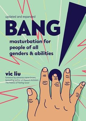 Bang!: Masturbation for People of All Genders and Abilities - Paperback | Diverse Reads