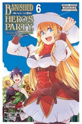 Banished from the Hero's Party, I Decided to Live a Quiet Life in the Countryside, Vol. 6 (Manga) - Paperback | Diverse Reads
