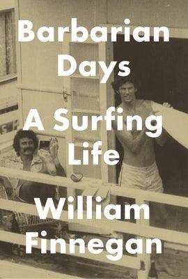 Barbarian Days: A Surfing Life - Hardcover | Diverse Reads