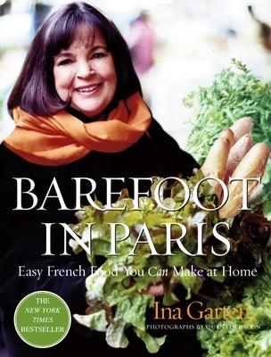 Barefoot in Paris: Easy French Food You Can Make at Home: A Barefoot Contessa Cookbook - Hardcover | Diverse Reads