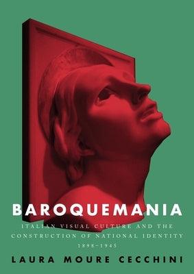 Baroquemania: Italian Visual Culture and the Construction of National Identity, 1898-1945 - Paperback | Diverse Reads