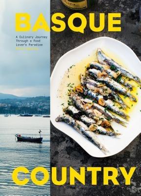 Basque Country: A Culinary Journey Through a Food Lover's Paradise - Hardcover | Diverse Reads