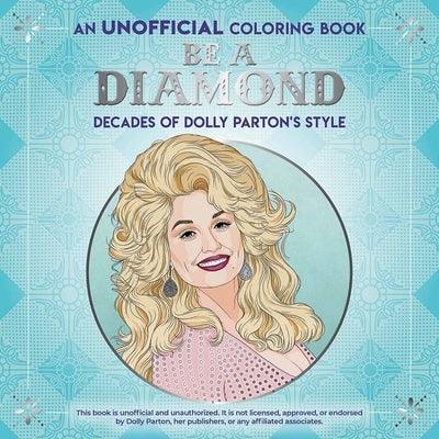 Be a Diamond: Decades of Dolly Parton's Style (an Unofficial Coloring Book) - Paperback | Diverse Reads