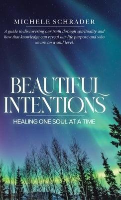 Beautiful Intentions: Healing One Soul at a Time - Hardcover | Diverse Reads
