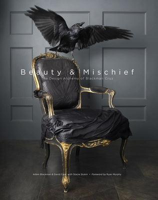 Beauty & Mischief: The Design Alchemy of Blackman Cruz - Hardcover | Diverse Reads