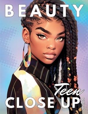 Beauty Close Up Teen: Vol. 1 - A Coloring Book for Every Shade of Beauty - Paperback | Diverse Reads