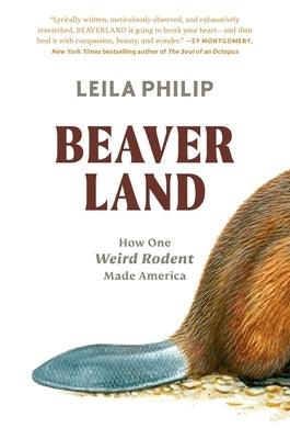 Beaverland: How One Weird Rodent Made America - Hardcover | Diverse Reads