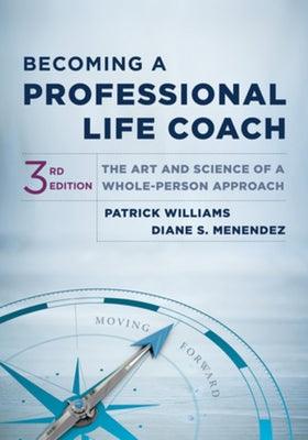 Becoming a Professional Life Coach: The Art and Science of a Whole-Person Approach - Hardcover | Diverse Reads