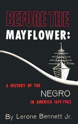 Before the Mayflower: A History of the Negro in America, 1619-1962 - Hardcover | Diverse Reads