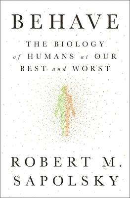 Behave: The Biology of Humans at Our Best and Worst - Hardcover | Diverse Reads