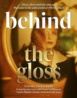 Behind the Gloss: Disco, Divas and Dressing Up. Welcome to the Wild World of 1970s Fashion - Hardcover | Diverse Reads