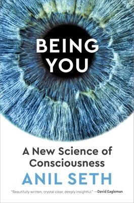 Being You: A New Science of Consciousness - Hardcover | Diverse Reads