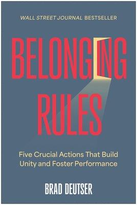 Belonging Rules: Five Crucial Actions That Build Unity and Foster Performance - Hardcover | Diverse Reads