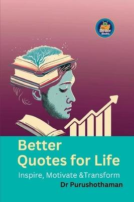 Better Quotes for Life: Inspire, Motivate & Transform - Paperback | Diverse Reads