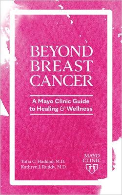 Beyond Breast Cancer: A Mayo Clinic Guide to Healing and Wellness - Paperback | Diverse Reads