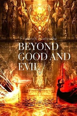 Beyond Good and Evil, by Friedrich Nietzsche: Prelude to a Philosophy of the Future - Paperback | Diverse Reads