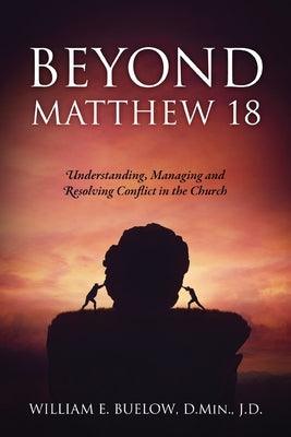 Beyond Matthew 18: Understanding, Managing and Resolving Conflict in the Church - Paperback | Diverse Reads