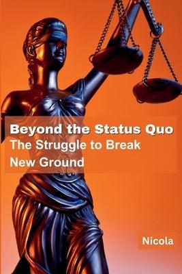 Beyond the Status Quo: The Struggle to Break New Ground - Paperback | Diverse Reads