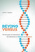 Beyond Versus: The Struggle to Understand the Interaction of Nature and Nurture - Paperback | Diverse Reads