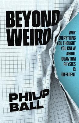 Beyond Weird: Why Everything You Thought You Knew about Quantum Physics Is Different - Hardcover | Diverse Reads