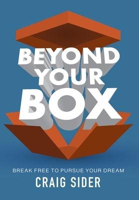 Beyond Your Box: Break Free to Pursue Your Dream - Hardcover | Diverse Reads