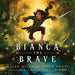 Bianca The Brave - Paperback | Diverse Reads
