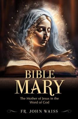 Bible Mary: The Mother of Jesus in the Word of God - Paperback | Diverse Reads