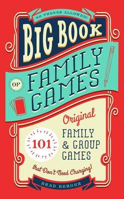 Big Book of Family Games: 101 Original Family & Group Games That Don't Need Charging - Paperback | Diverse Reads