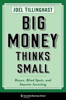 Big Money Thinks Small: Biases, Blind Spots, and Smarter Investing - Hardcover | Diverse Reads