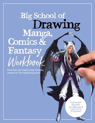 Big School of Drawing Manga, Comics & Fantasy Workbook: Exercises and Step-By-Step Drawing Lessons for the Beginning Artist - Paperback | Diverse Reads