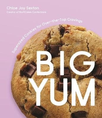Big Yum: Supersized Cookies for Over-The-Top Cravings - Paperback | Diverse Reads