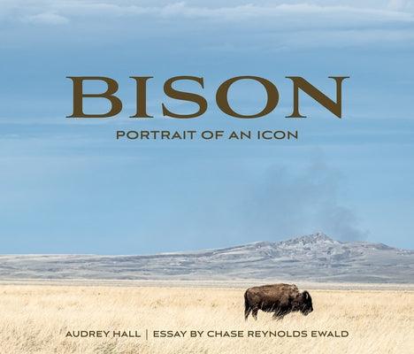Bison: Portrait of an Icon - Hardcover | Diverse Reads
