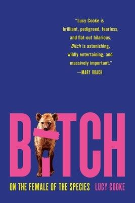 Bitch: On the Female of the Species - Paperback | Diverse Reads