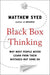 Black Box Thinking: Why Most People Never Learn from Their Mistakes--But Some Do - Hardcover | Diverse Reads