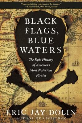 Black Flags, Blue Waters: The Epic History of America's Most Notorious Pirates - Paperback | Diverse Reads