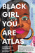 Black Girl You Are Atlas - Hardcover | Diverse Reads