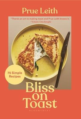 Bliss on Toast: 75 Simple Recipes - Hardcover | Diverse Reads